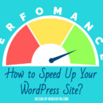 How To Speed Up Your WordPress Site