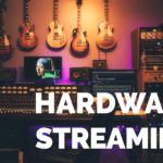 Hardware for streaming